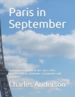 Image for Paris in September : Experience a month in the rues, cafes, musees, eglises, chateaux, restaurants and marches