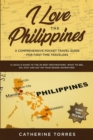 Image for I Love the Philippines! A Comprehensive Pocket Travel Guide for First Time Travelers