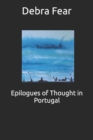 Image for Epilogues of Thought in Portugal : An artist&#39;s memoir