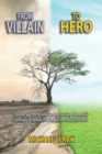 Image for From Villain to Hero : Encouragement and a Map to Stop Domestic Violence or Abuse that Hurts the Ones You Love