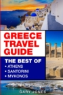 Image for Greece Travel Guide : The Best Of Athens, Santorini, Mykonos