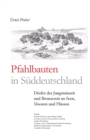 Image for Pfahlbauten in Suddeutschland : Doerfer der Jungsteinzeit und Bronzezeit an Seen, Mooren und Flussen