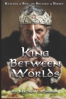 Image for King Between Worlds
