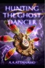 Image for Hunting the Ghost Dancer
