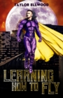 Image for Learning How to Fly : The Adventure of a Superhero Begins...