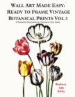 Image for Wall Art Made Easy : Ready to Frame Vintage Botanical Prints Vol 3: 30 Beautiful Illustrations to Transform Your Home