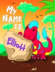 Image for My Name is Elliott : 2 Workbooks in 1! Personalized Primary Name and Letter Tracing Book for Kids Learning How to Write Their First Name and the Alphabet with Cute Dinosaur Theme, Handwriting Practice