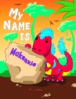 Image for My Name is Makenzie : 2 Workbooks in 1! Personalized Primary Name and Letter Tracing Book for Kids Learning How to Write Their First Name and the Alphabet with Cute Dinosaur Theme, Handwriting Practic