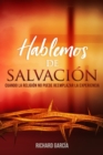 Image for Hablemos de Salvacion : Cuando la religion no puede reemplazar la experiencia