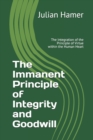 Image for The Immanent Principle of Integrity and Goodwill : The Integration of the Supernal Disposition within the Human Heart