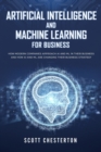 Image for Artificial Intelligence and Machine Learning for Business : How modern companies approach AI and ML in their business and how AI and ML are changing their business strategy