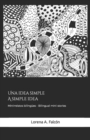 Image for Una idea simple - A simple idea : Minirrelatos - Mini stories (Edicion bilingue/Bilingual edition)