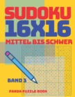 Image for Sudoku 16x16 - Mittel Bis Schwer - Band 3 : Sudoku Erwachsene 16x16 - Logikspiele Fur Erwachsene - Denkspiele Fur Erwachsene