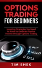 Image for Options Trading for Beginners: Investing Strategies You Need to Know to Generate Passive Income through Options Trading