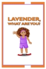 Image for Lavender, What Are You?