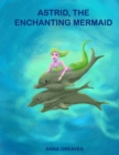 Image for Astrid, the Enchanting Mermaid