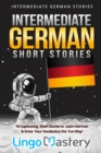 Image for Intermediate German short stories  : 10 captivating short stories to learn German &amp; grow your vocabulary the fun way!