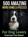 Image for 500 Amazing Word Games &amp; Puzzles for Dog Lovers