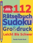 Image for 112 Ratselbuch Sudoku Grossdruck Leicht Bis Schwer : Logikspiele Fur Erwachsene - Denkspiele Erwachsene - Ratselbuch Grosse Schrift