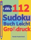 Image for 112 Sudoku Buch Leicht Grossdruck : Logikspiele Fur Erwachsene - Denkspiele Erwachsene - Ratselbuch Grosse Schrift