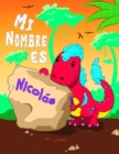 Image for Mi Nombre es Nicolas : 2 libros de trabajo en 1! Nombre personalizado y libro de seguimiento de letras disenado para ninos en preescolar y jardin de infantes que estan aprendiendo a escribir su nombre