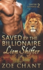 Image for Saved by the Billionaire Lion Shifter