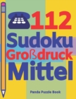 Image for 112 Sudoku Grossdruck Mittel : Logikspiele Fur Erwachsene - Denkspiele Erwachsene - Ratselbuch Grosse Schrift