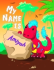 Image for My Name is Amiyah : 2 Workbooks in 1! Personalized Primary Name and Letter Tracing Book for Kids Learning How to Write Their First Name and the Alphabet with Cute Dinosaur Theme, Handwriting Practice 