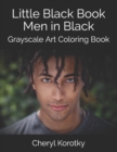 Image for Little Black Book Men in Black : Grayscale Art Coloring Book