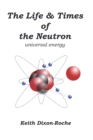 Image for The Life &amp; Times of the Neutron
