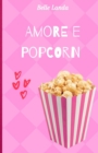 Image for Amore e popcorn