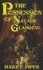 Image for The Possession of Natalie Glasgow