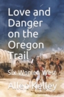 Image for Love and Danger on the Oregon Trail