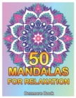 Image for 50 Mandalas For Relaxation : Big Mandala Coloring Book for Adults 50 Images Stress Management Coloring Book For Relaxation, Meditation, Happiness and Relief &amp; Art Color Therapy(Volume 1)