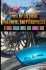 Image for Once Upon Some Colorful Motorcycles : A Biker George Learn Your Colors Book