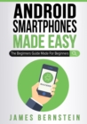 Image for Android Smartphones Made Easy : The Beginners Guide Made For Beginners