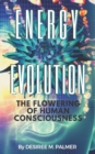 Image for Energy Evolution : The Flowering Of Human Consciousness