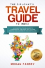 Image for The Diplomat&#39;s Travel Guide to India