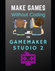 Image for Make Games Without Coding In GameMaker Studio 2