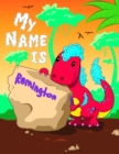 Image for My Name is Remington : 2 Workbooks in 1! Personalized Primary Name and Letter Tracing Book for Kids Learning How to Write Their First Name and the Alphabet with Cute Dinosaur Theme, Handwriting Practi