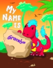Image for My Name is Gracelyn : 2 Workbooks in 1! Personalized Primary Name and Letter Tracing Book for Kids Learning How to Write Their First Name and the Alphabet with Cute Dinosaur Theme, Handwriting Practic