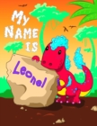 Image for My Name is Leonel : 2 Workbooks in 1! Personalized Primary Name and Letter Tracing Book for Kids Learning How to Write Their First Name and the Alphabet with Cute Dinosaur Theme, Handwriting Practice 