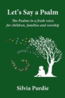 Image for Let&#39;s Say a Psalm : The Psalms in a fresh voice for children, families and worship