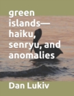 Image for green islands-haiku, senryu, and anomalies