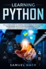 Image for Learning Python : The Ultimate Guide to Learning How to Develop Applications for Beginners with Python Programming Language Using Numpy, Matplotlib, Scipy and Scikit-learn