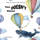 Image for That DOESN&#39;T Rhyme! : A Basic Introduction to Rhyming Words, Ages 3-5