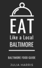 Image for Eat Like a Local- Baltimore : Baltimore Food Guide