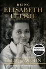 Image for Being Elisabeth Elliot