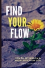 Image for Find Your Flow : How to Get Wisdom and Knowledge from God