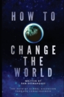 Image for How to Change the World : The Path of Global Ascension Through Consciousness